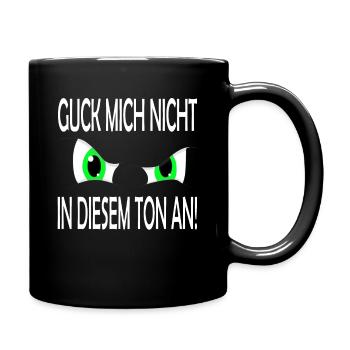 Guck mich nicht in diesem Ton an - Tasse einfarbig - Schwarz - Rechts