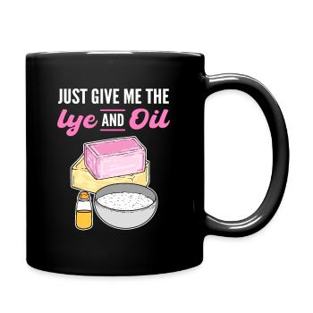 Just Give Me The Lye & Oil Soap Making Soap - Full Colour Mug - black - Right