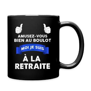 Moi Je Suis A La Retraite Humour Départ - Mug uni - noir - Droite