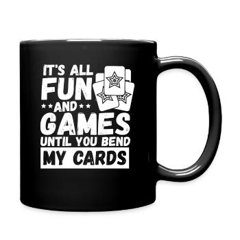 It's All Fun And Games Until You Bend My Cards - Tasse einfarbig - Schwarz - Rechts