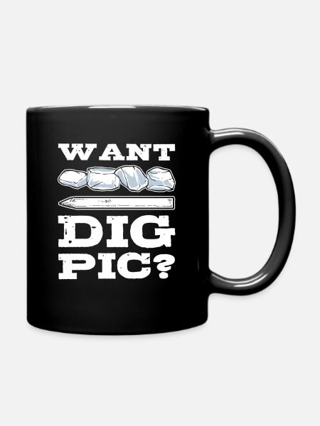 Want Dig Pic? Mineral Collecting Ores Collector - Tasse einfarbig - Schwarz