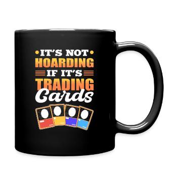 It’s Not Hoarding If It’s Trading Cards Trading - Tasse einfarbig - Schwarz - Rechts