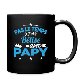 Pas le temps J'ai Bêtise Avec Papy Cadeau - Mug uni - noir - Droite