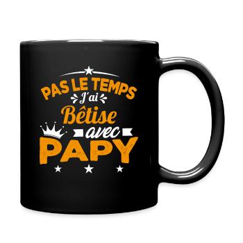 Pas le temps J'ai Bêtise Avec Papy Cadeau - Mug uni - noir - Droite