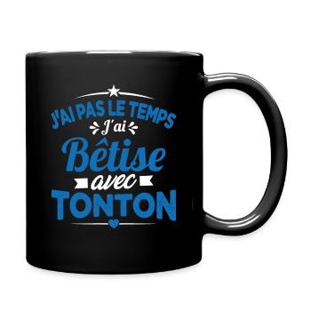 J'ai pas le temps j'ai bêtise avec tonton Cadeau - Mug uni - noir - Droite