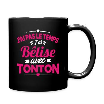 J'ai pas le temps j'ai bêtise avec tonton Cadeau - Mug uni - noir - Droite