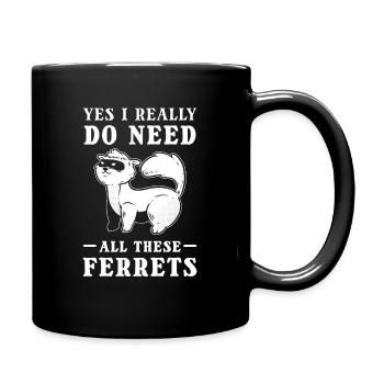 Yes I Really Do Need All These Ferrets Pet Ferret - Full Colour Mug - black - Right
