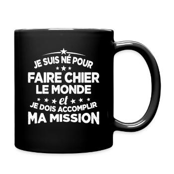 Je suis né pour faire chier le monde - Mug uni - noir - Droite