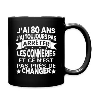j'ai 80 ans j'ai toujour pas arrêter les conneries - Mug uni - noir - Droite