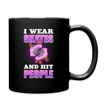 I Wear Skates and Hit People Roller Derby Roller - Tasse einfarbig - Schwarz - Rechts