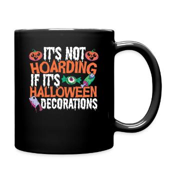 It's Not Hoarding If It's Halloween Decorations - Tasse einfarbig - Schwarz - Rechts