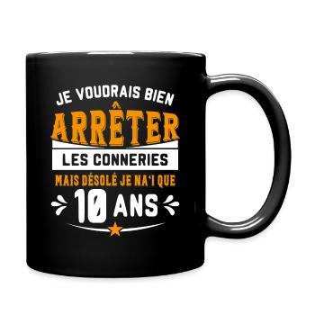 Je Voudrais Bien 10 Ans Humour Cadeau - Mug uni - noir - Droite