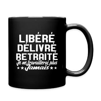 Je suis retraité je ne travaillerais plus jamais - Mug uni - noir - Droite