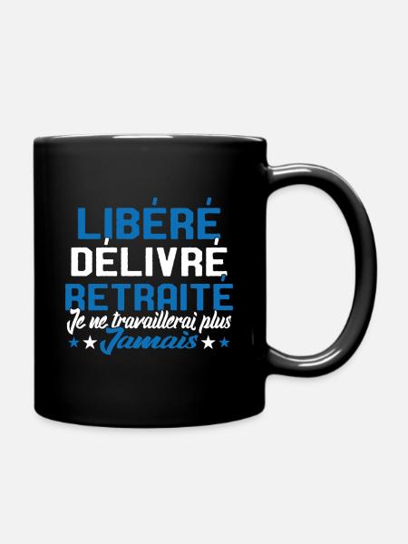 Je suis retraité je ne travaillerais plus jamais - Mug uni - noir