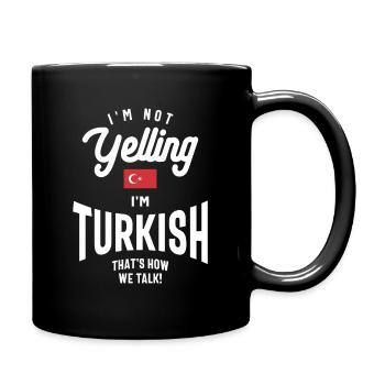 I'm not yelling I'm Turkish Funny Turkish Pride - Full Colour Mug - black - Right