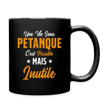 Une vie sans Pétanque Humour Cadeau - Mug uni - noir - Droite