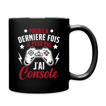 Humour la derniere fois je peux pas j'ai console - Mug uni - noir - Droite