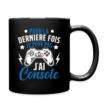 Humour la derniere fois je peux pas j'ai console - Mug uni - noir - Droite