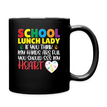 School Lunch Lady Think My Hands Are Full - Full Colour Mug - black - Right