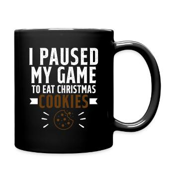 I stopped my game to eat cookies - Full Colour Mug - black - Right