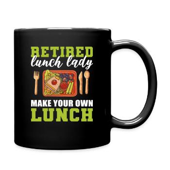 Retired Lunch Lady Make Your Own Lunch Cafeteria - Full Colour Mug - black - Right