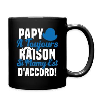 Papy A Toujours Raison Drôle Grand Père Humour - Mug uni - noir - Droite