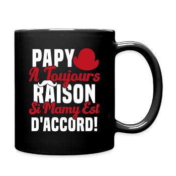 Papy A Toujours Raison Drôle Grand Père Humour - Mug uni - noir - Droite