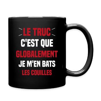 Le Truc C'est Que Je M'en Bats Les Couilles - Mug uni - noir - Droite
