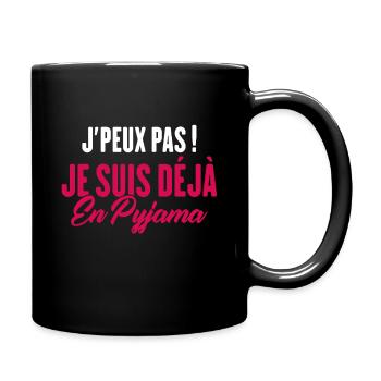 J'peux pas Je suis déjà en Pyjama - Mug uni - noir - Droite