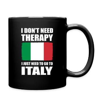 I Dont Need Therapy I Just Need to Go to Italy - Full Colour Mug - black - Right