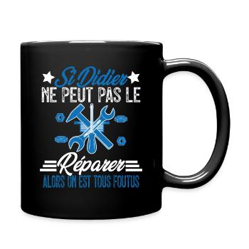 Si Didier ne peut pas le réparer on est foutus - Mug uni - noir - Droite