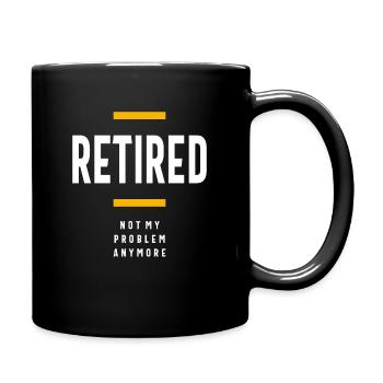 Retired Not My Problem Anymore Funny Retirement - Full Colour Mug - black - Right
