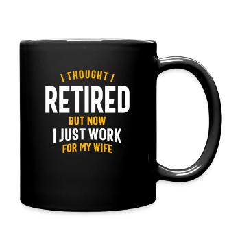 I Thought I Retired But Now I Just Work - Full Colour Mug - black - Right