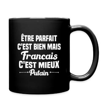Cadeau être parfait mais Francais c'est mieux - Mug uni - noir - Droite