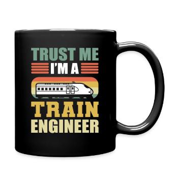 Trust Me I'm A Train Engineer Railroad Engineer - Full Colour Mug - black - Right