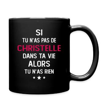 Si Tu N'as Pas De Christelle Dans Ta Vie Alors Tu - Mug uni - noir - Droite