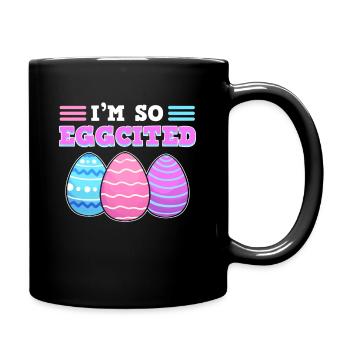 I'm So Eggcited Easter - Tasse einfarbig - Schwarz - Rechts