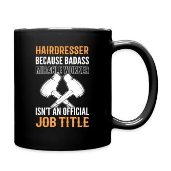 Hairdresser Badass Miracle Worker Isn't Title - Full Colour Mug - black - Right