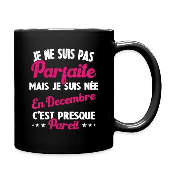 Anniversaire - Pas Parfaite Mais Née en Décembre - Mug uni - noir - Droite