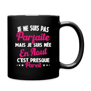 Anniversaire - Pas parfaite mais née en Août - Mug uni - noir - Droite
