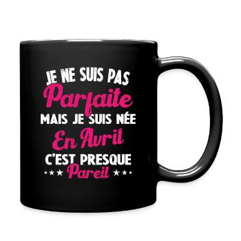 Anniversaire - Pas parfaite mais née en Avril - Mug uni - noir - Droite
