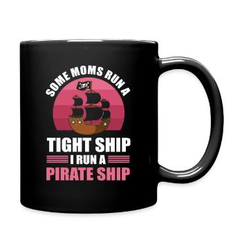 Some Moms Run A Tight Ship I Run A Pirate Ship - Tasse einfarbig - Schwarz - Rechts