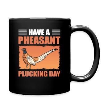Have A Pheasant Plucking Day Bird Hunting - Full Colour Mug - black - Right