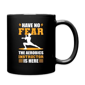 Have No Fear The Aerobics Instructor Is Here - Full Colour Mug - black - Right