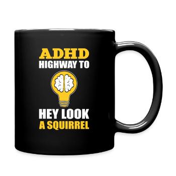 ADHD Highway To Hey Look A Squirrel Sensibilisation au TDAH - Mug uni - noir - Droite
