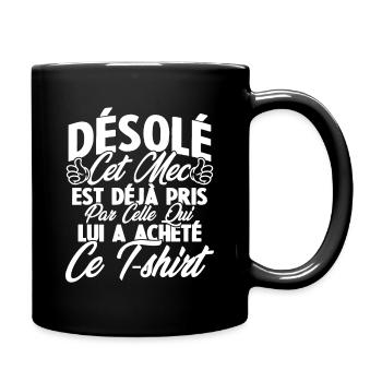 Désolé cet mec est déjà pris par - Mug uni - noir - Droite