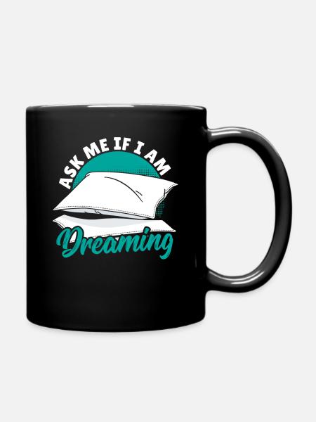 Ask Me If I Am Dreaming Lucid Dreaming - Full Colour Mug - black
