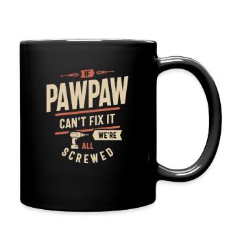 If Pawpaw Can't Fix It We're All Screwed Funny - Full Colour Mug - black - Right