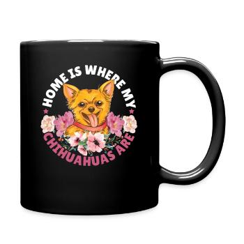 Home Is Where My Chihuahuas Are Chihuahua Dog - Tasse einfarbig - Schwarz - Rechts