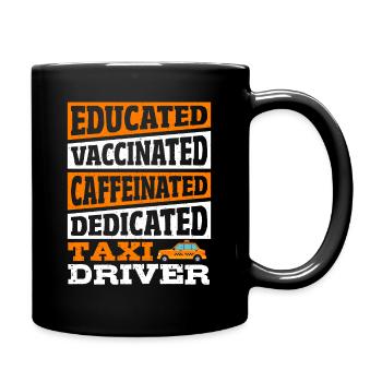 Educated Vaccinated Caffeinated Dedicated Taxi - Tasse einfarbig - Schwarz - Rechts